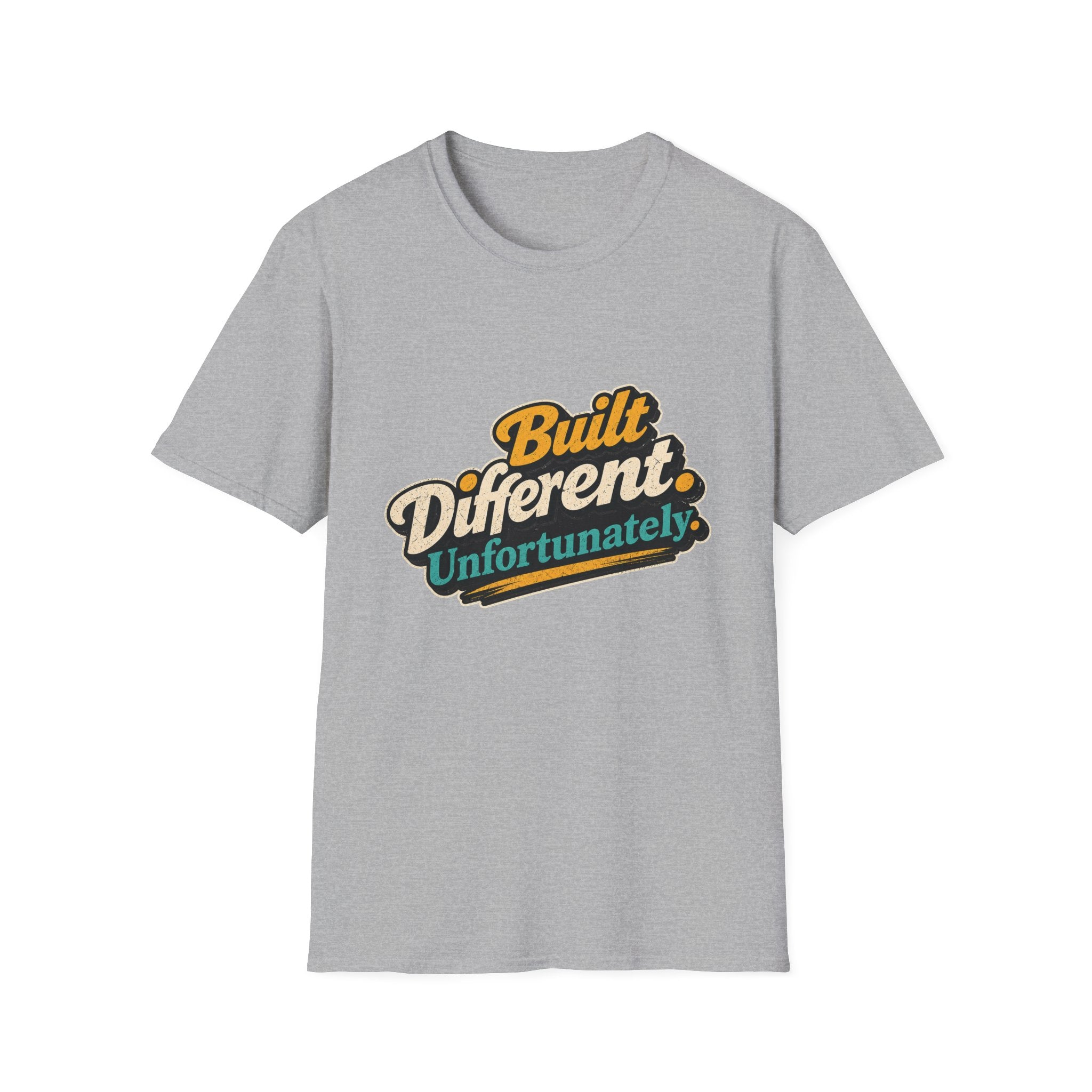 Built Different Unfortunately T-Shirt