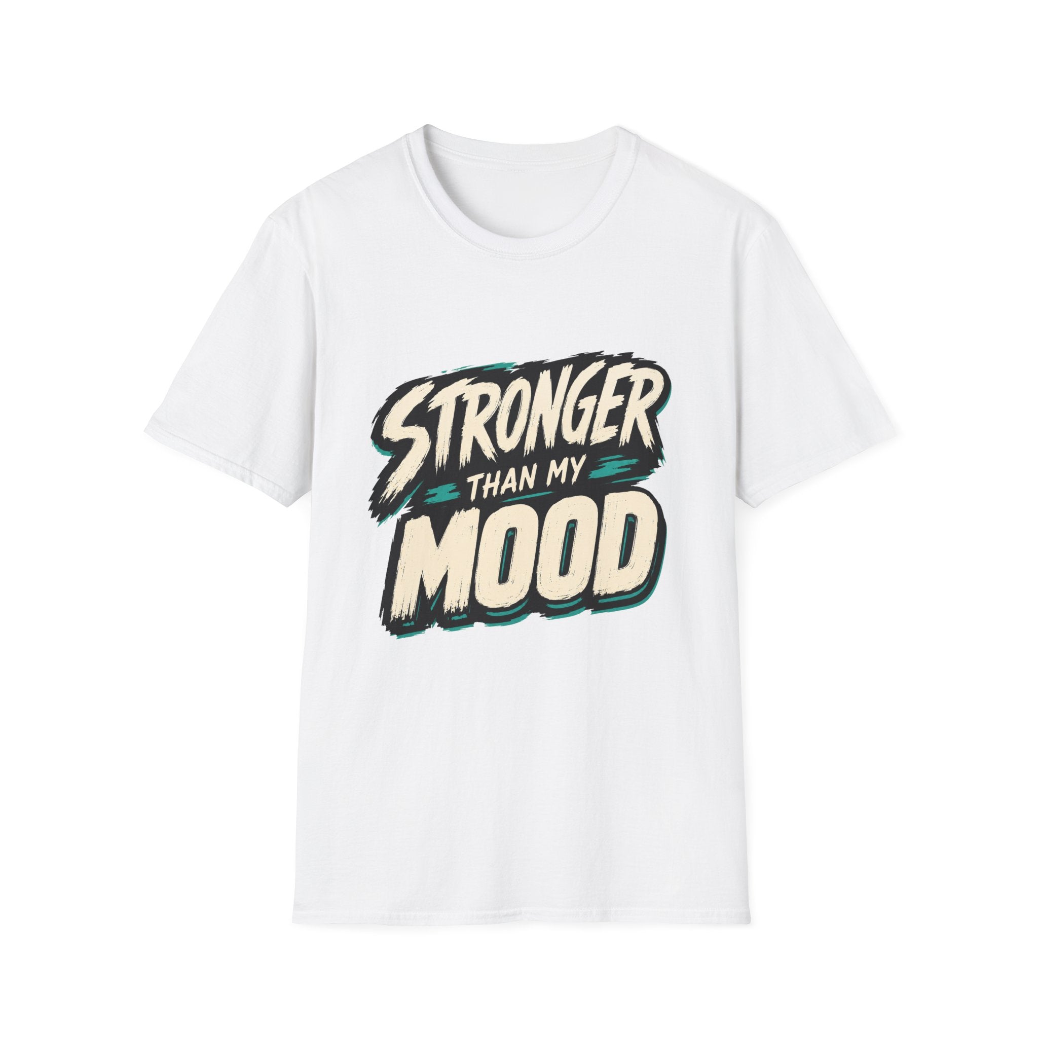 Stronger Than My Mood T-Shirt
