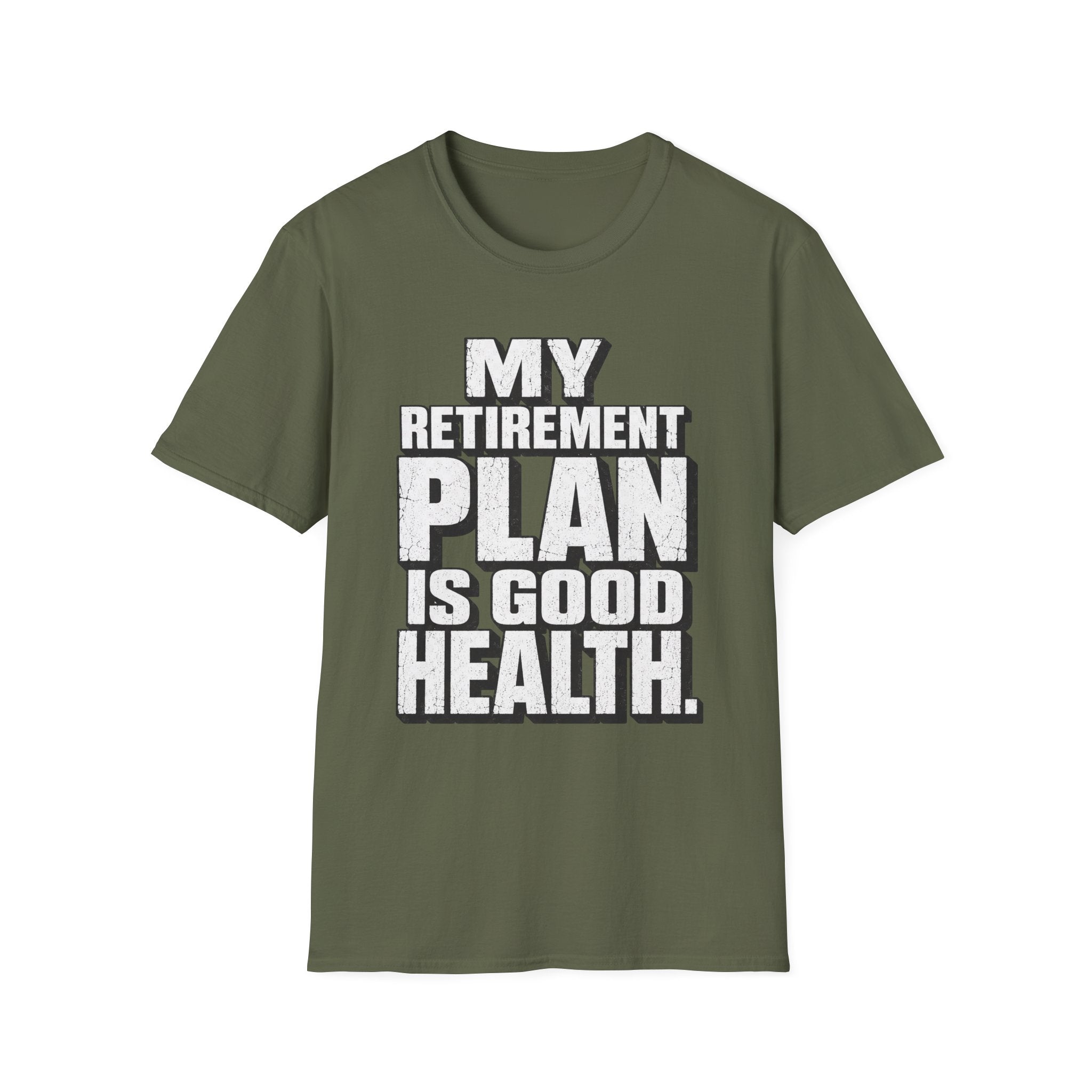 Good Health Retirement Plan T-Shirt