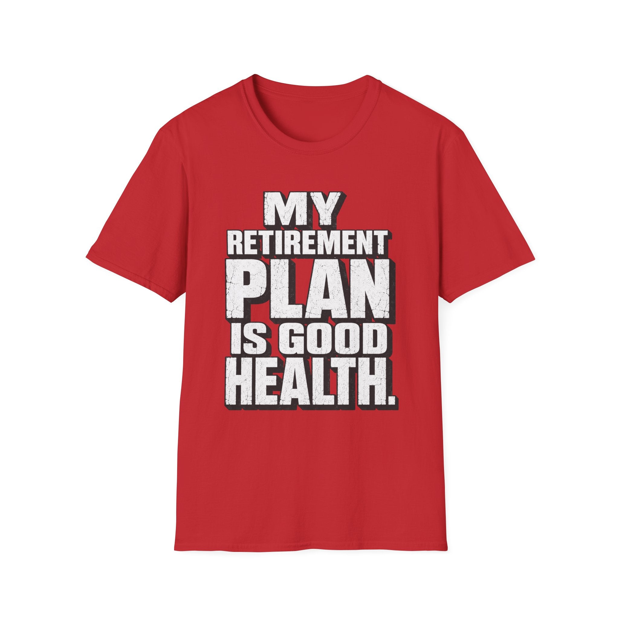 Good Health Retirement Plan T-Shirt