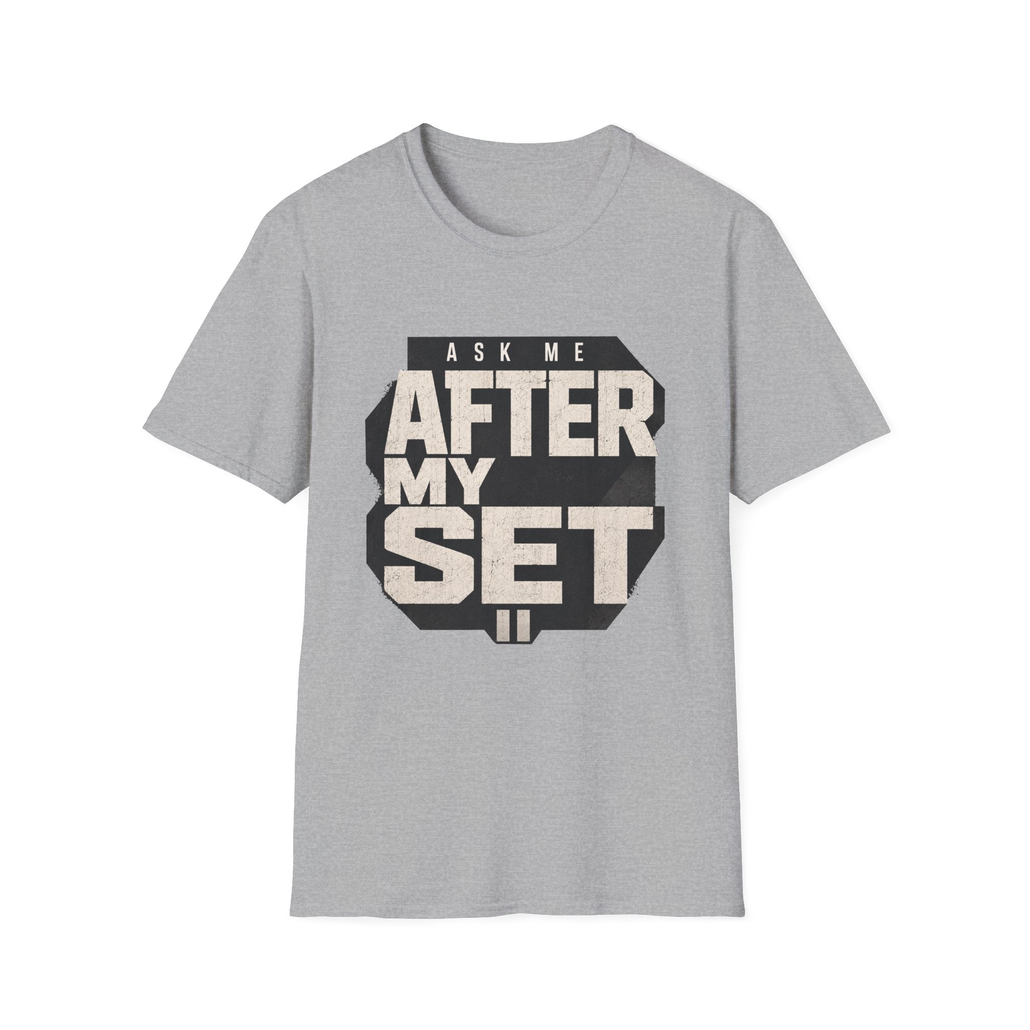 Ask Me After My Set T-Shirt