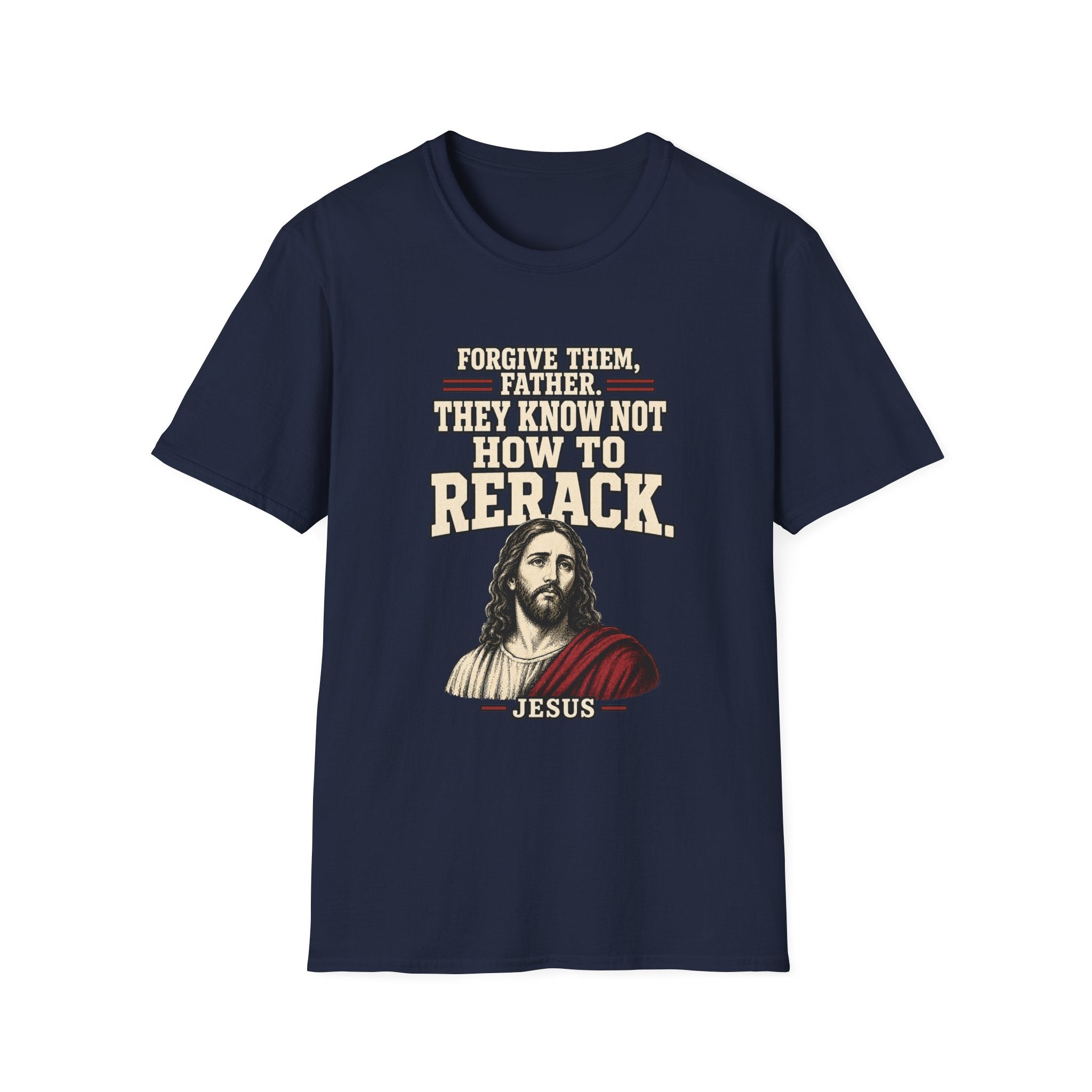 Jesus Forgives Bad Reracks T-Shirt