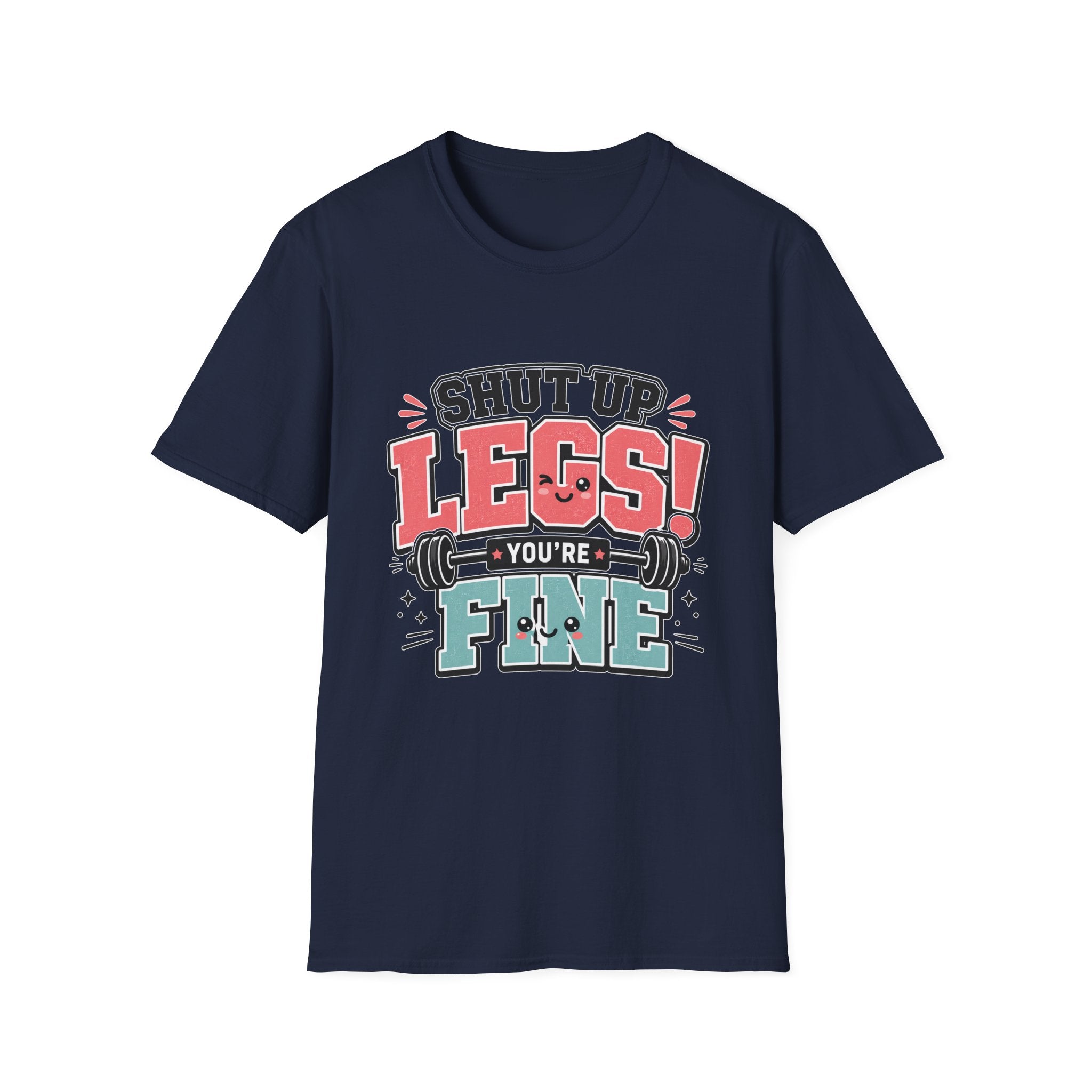 Shut Up Legs T-Shirt