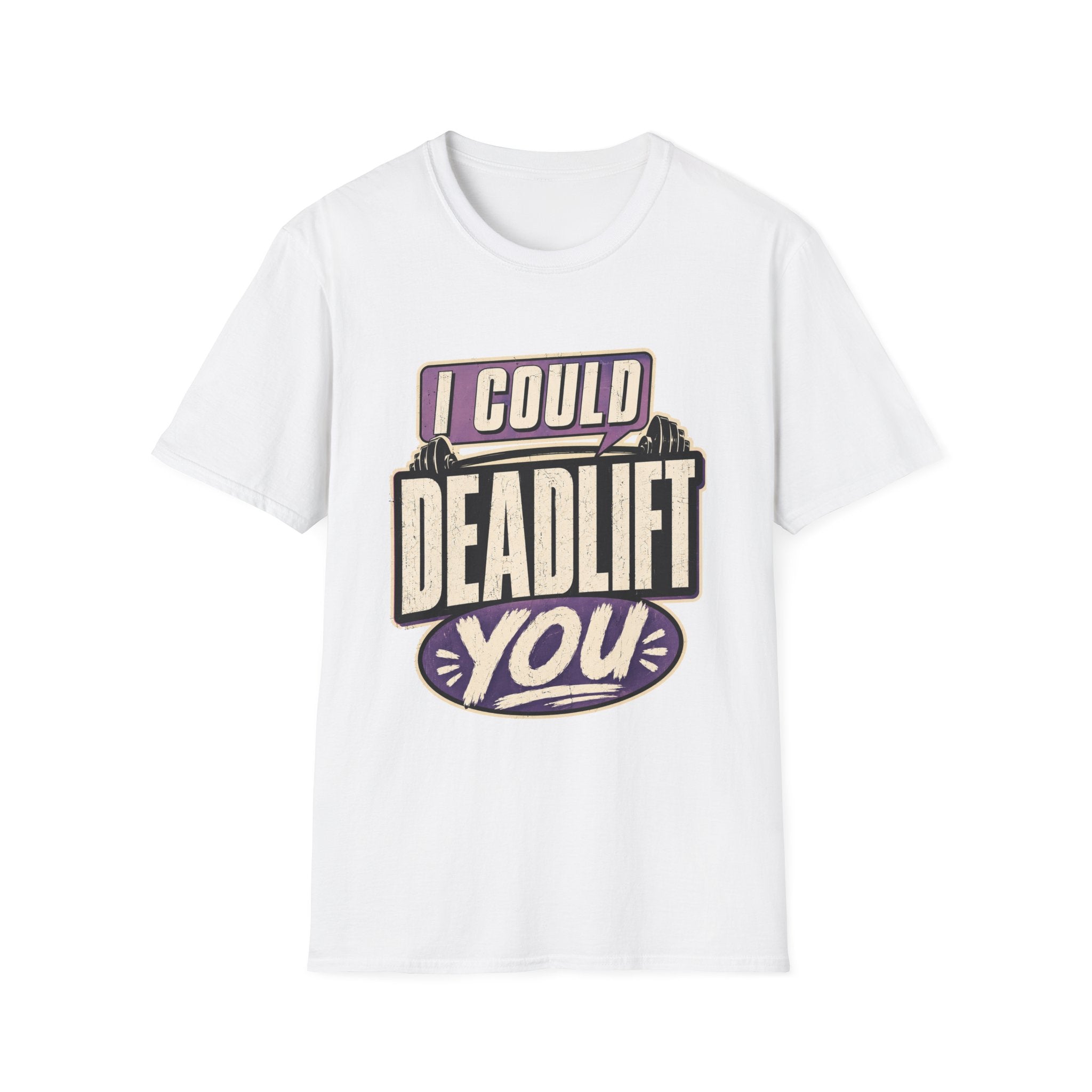 I Could Deadlift You T-Shirt