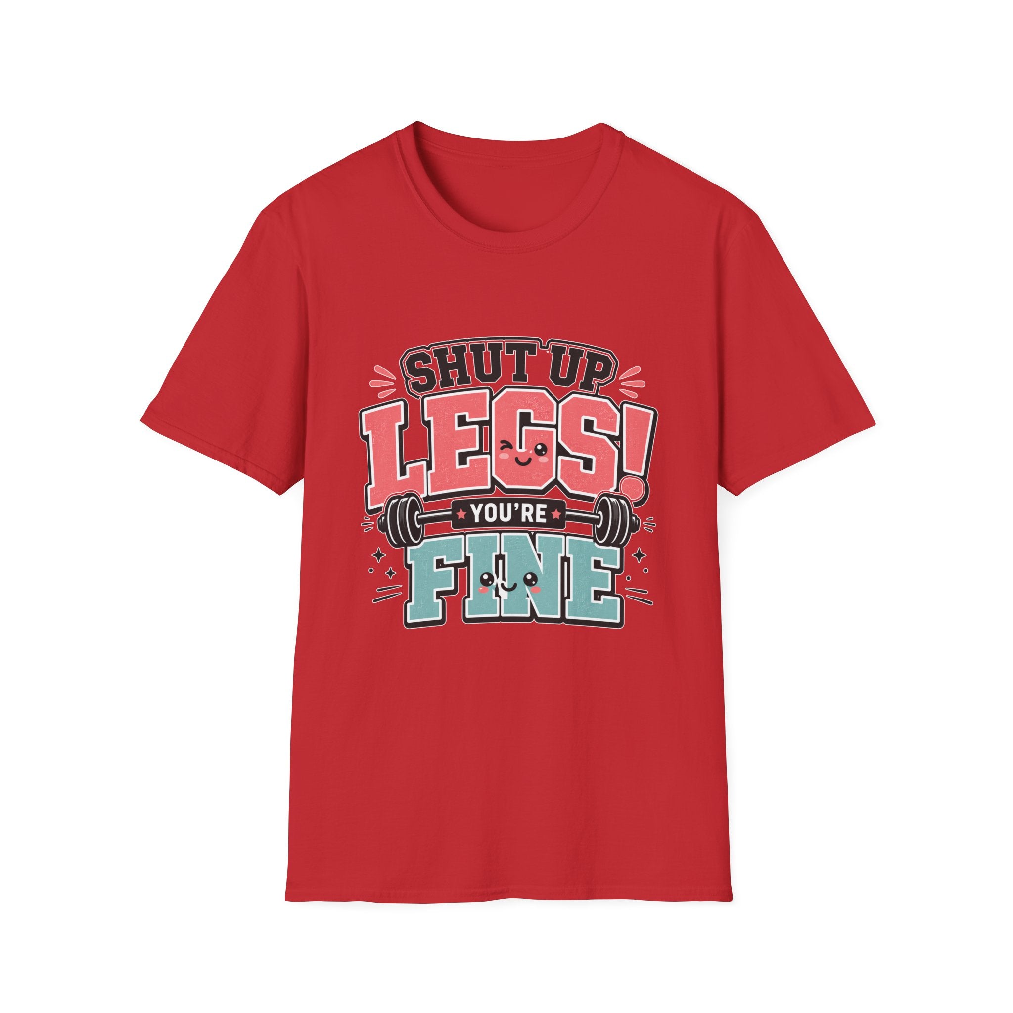 Shut Up Legs T-Shirt