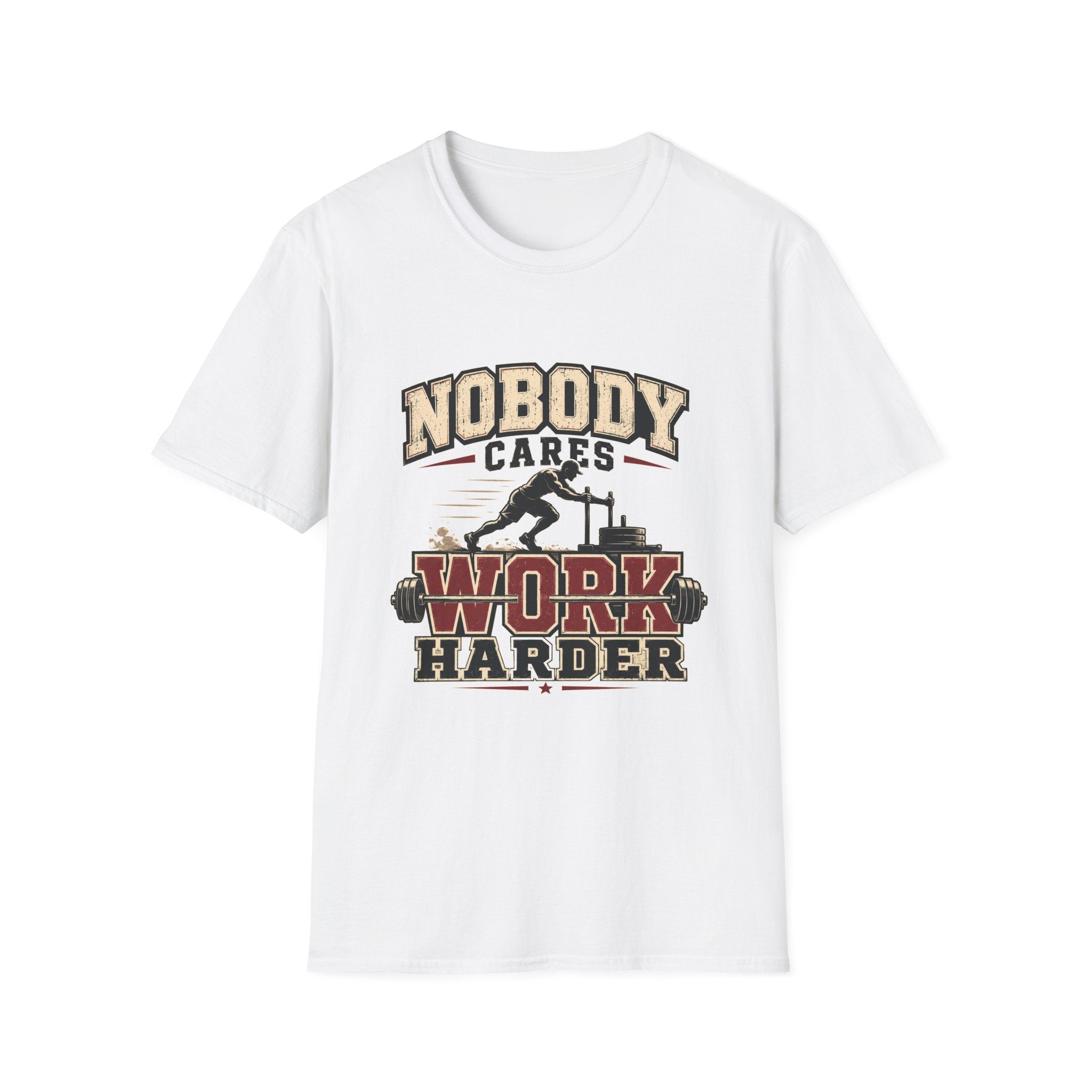 Nobody Cares Work Harder T-Shirt