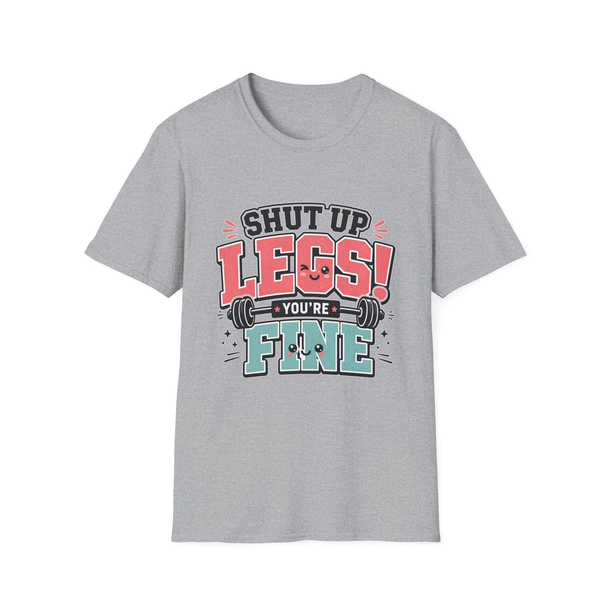 Shut Up Legs T-Shirt