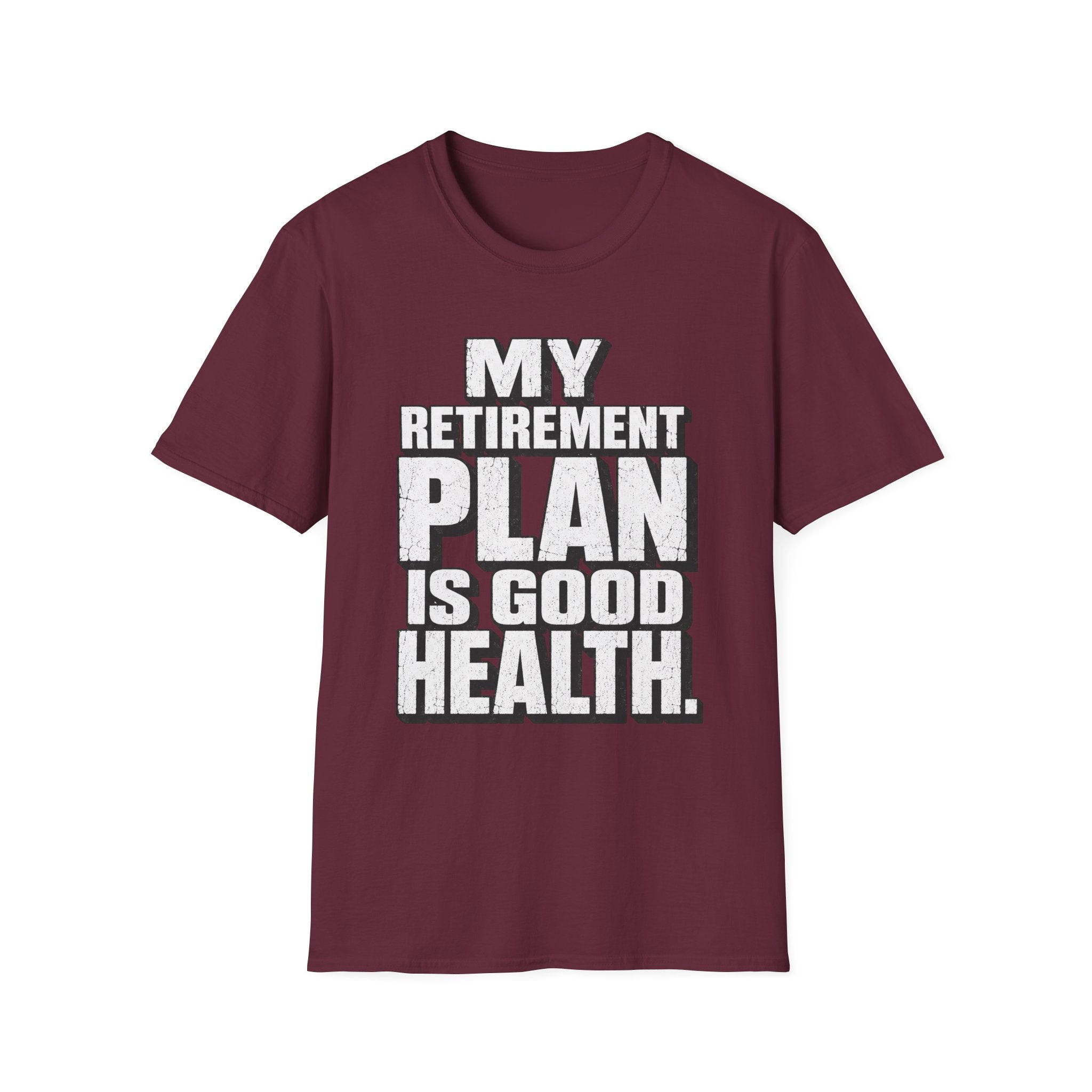 Good Health Retirement Plan T-Shirt