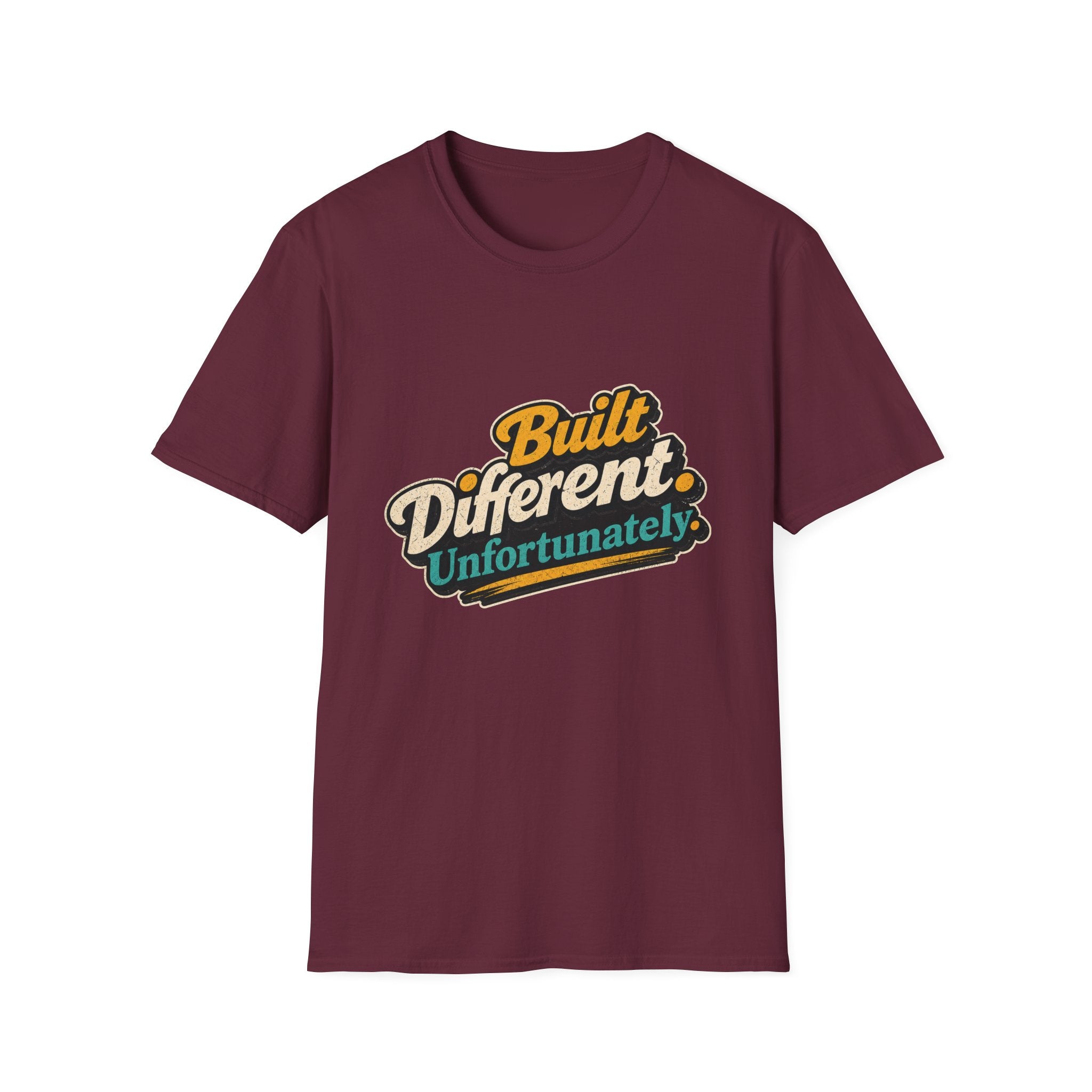 Built Different Unfortunately T-Shirt