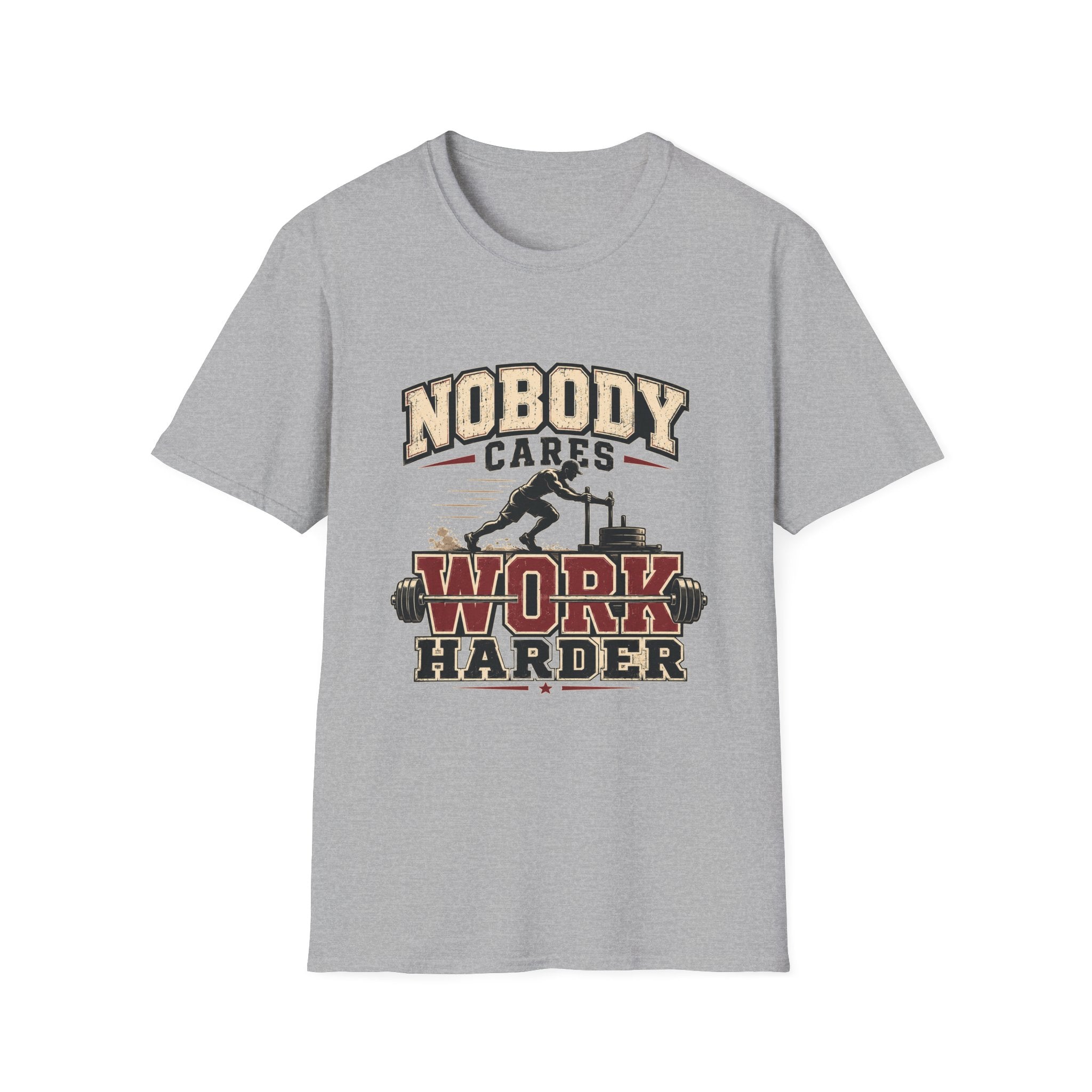 Nobody Cares Work Harder T-Shirt