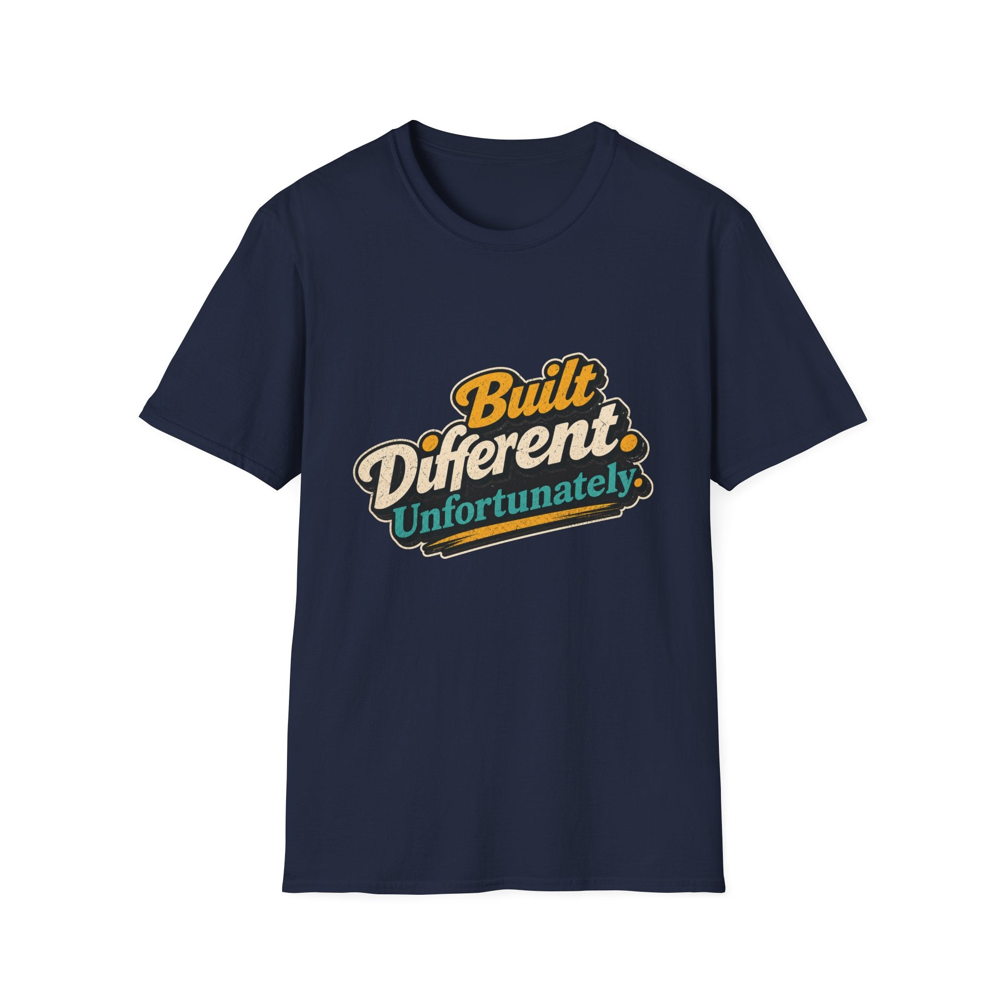 Built Different Unfortunately T-Shirt