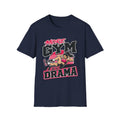 More Gym Less Drama T-Shirt