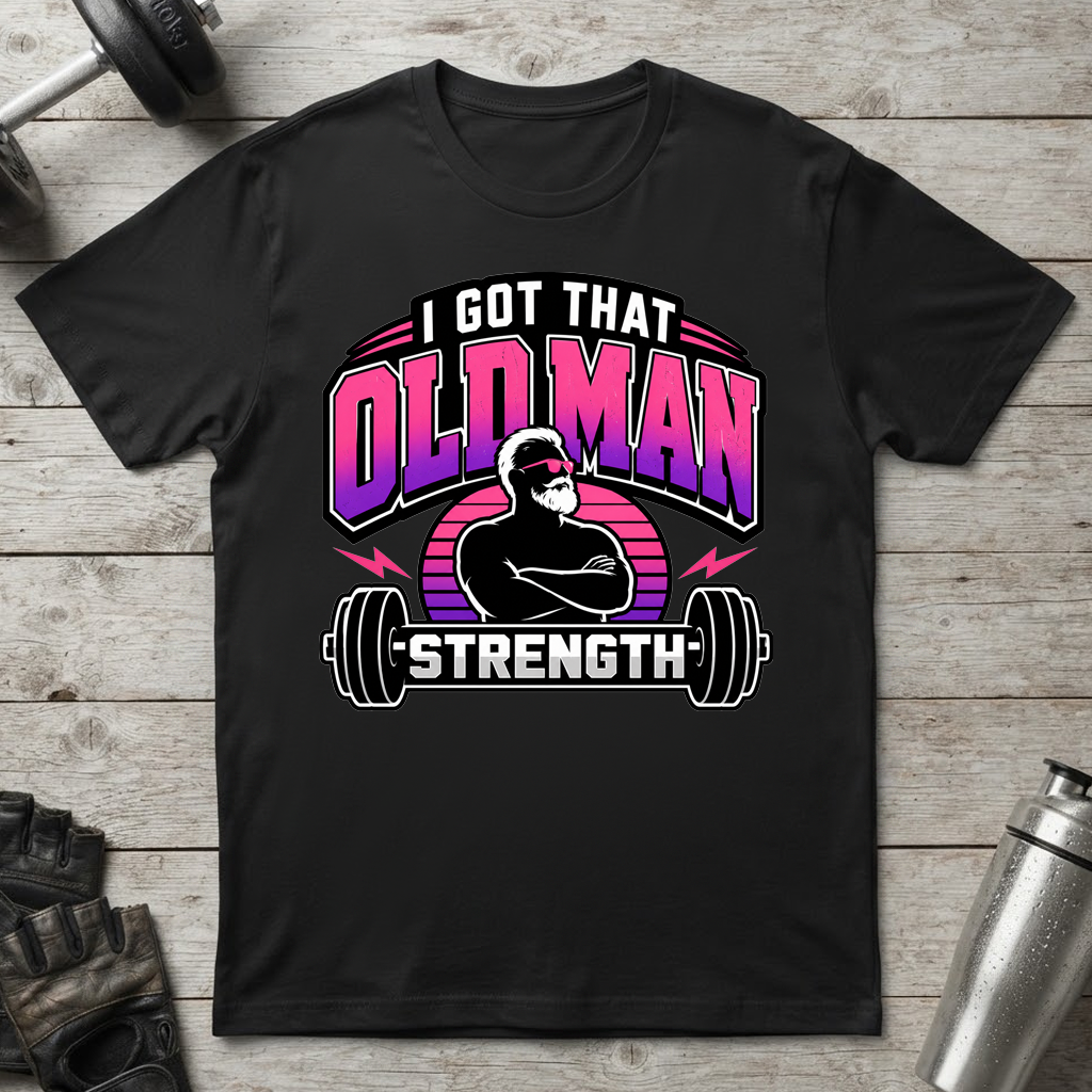 Old Man Strength T-Shirt