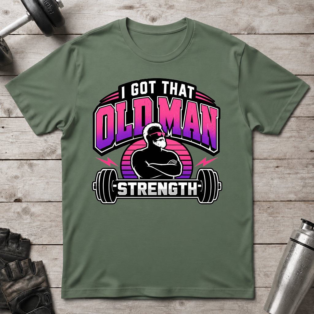 Old Man Strength T-Shirt
