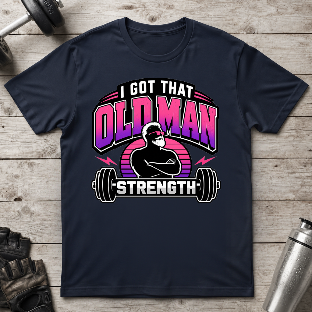 Old Man Strength T-Shirt