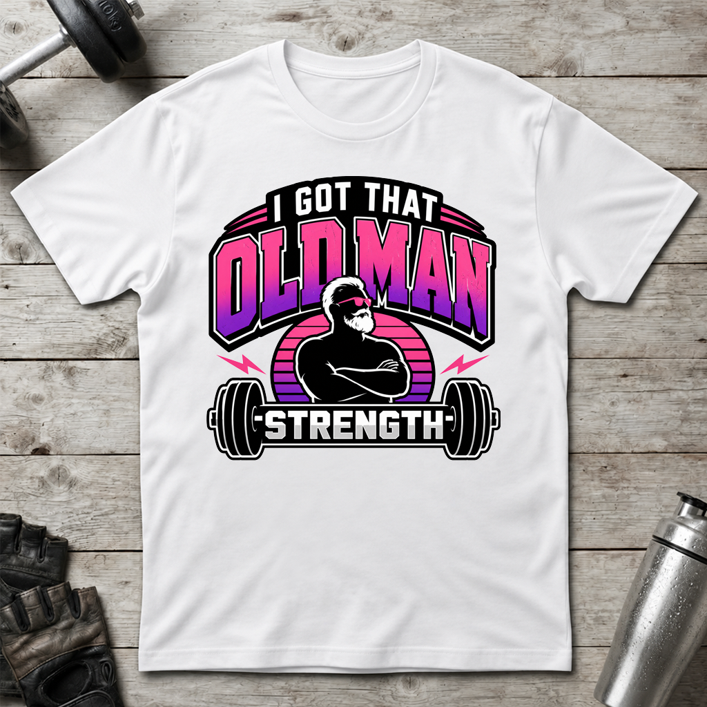 Old Man Strength T-Shirt