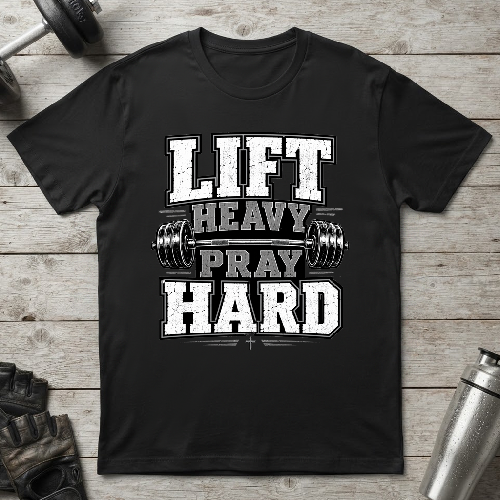 Lift Heavy Pray Hard T-Shirt