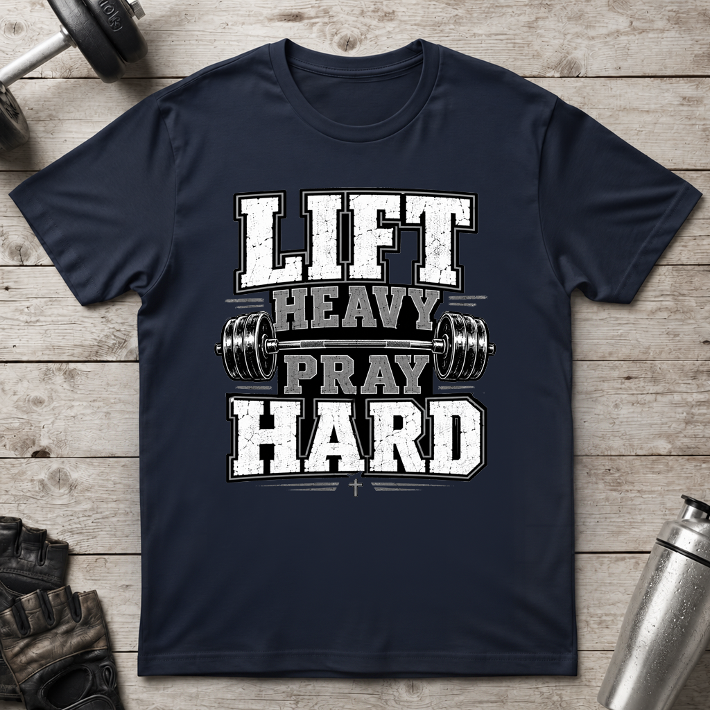 Lift Heavy Pray Hard T-Shirt