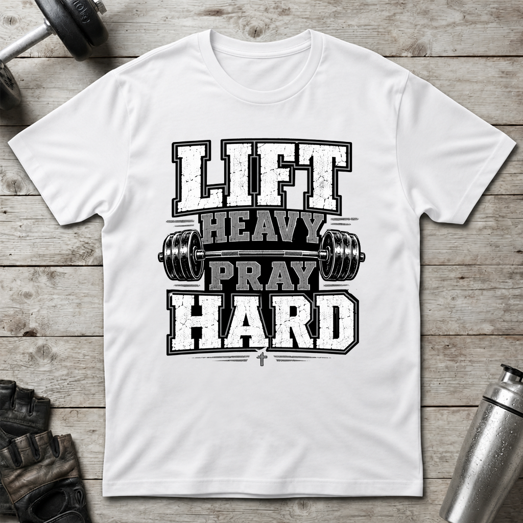 Lift Heavy Pray Hard T-Shirt
