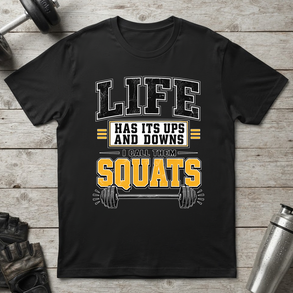 Life Is Squats T-Shirt