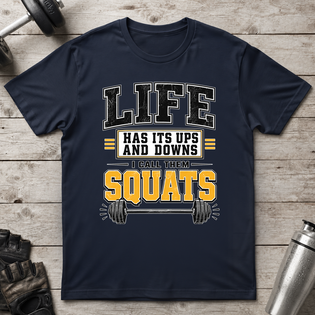 Life Is Squats T-Shirt