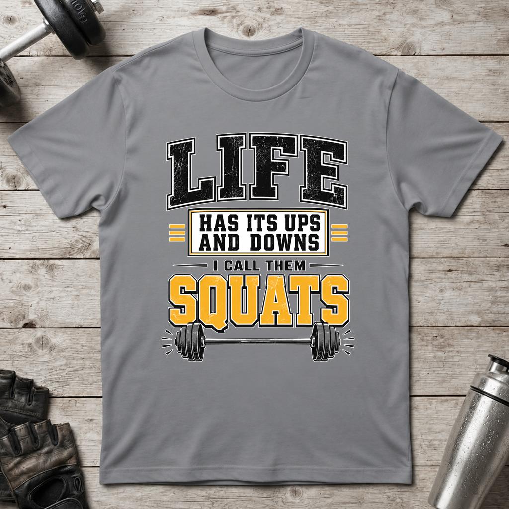 Life Is Squats T-Shirt