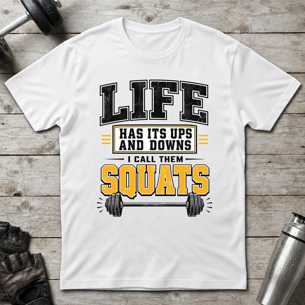 Life Is Squats T-Shirt
