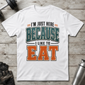 Here to Eat T-Shirt