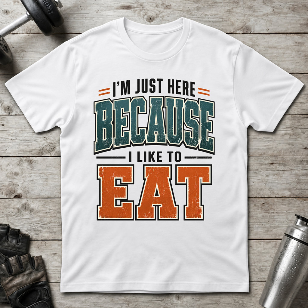 Here to Eat T-Shirt