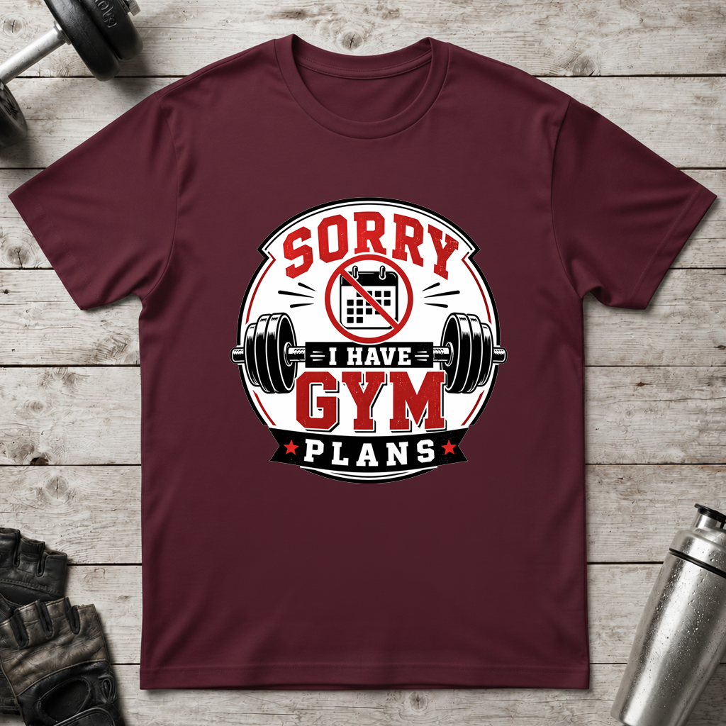 Sorry I Have Gym Plans T-Shirt