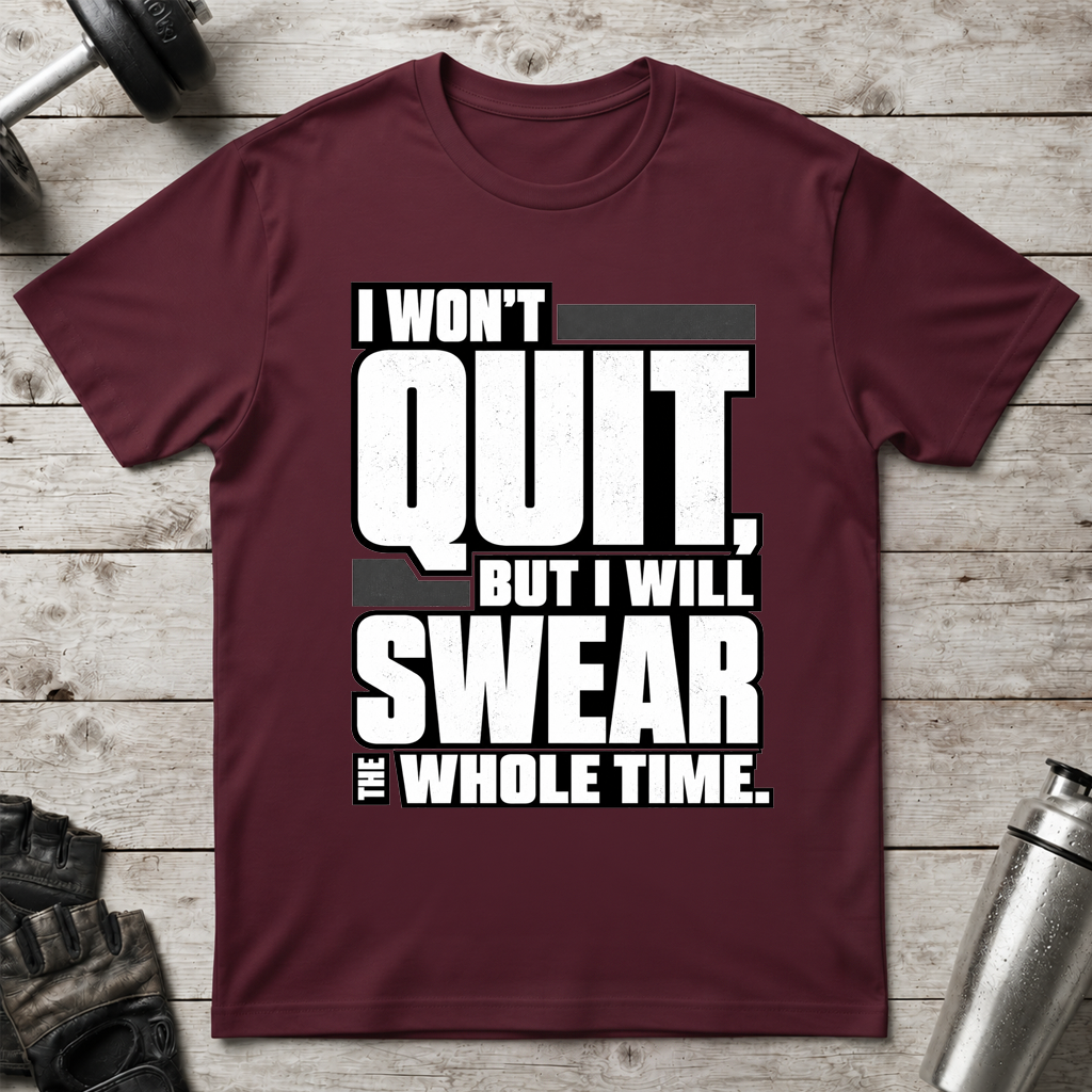 Swearing but Not Quitting T-Shirt