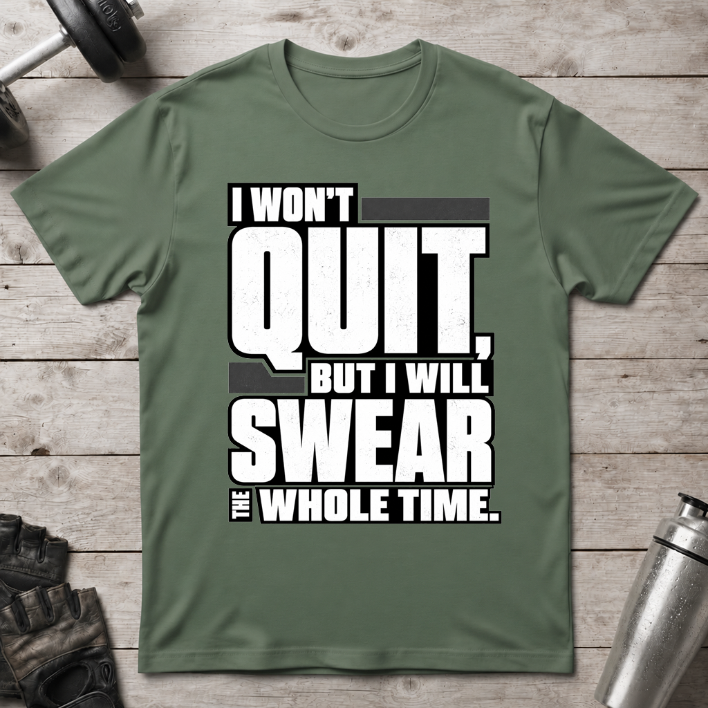 Swearing but Not Quitting T-Shirt