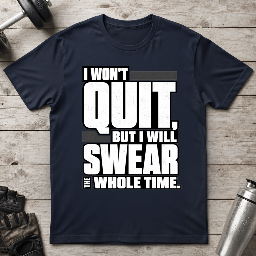 Swearing but Not Quitting T-Shirt