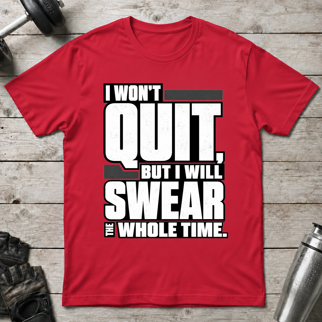 Swearing but Not Quitting T-Shirt