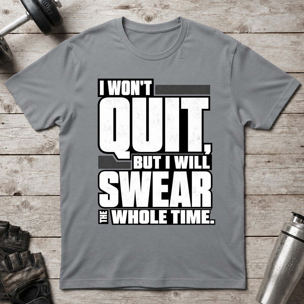 Swearing but Not Quitting T-Shirt
