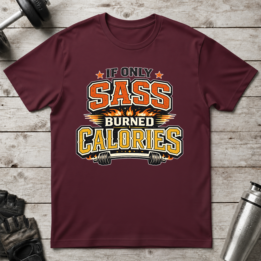 Sass Burns Calories T-Shirt