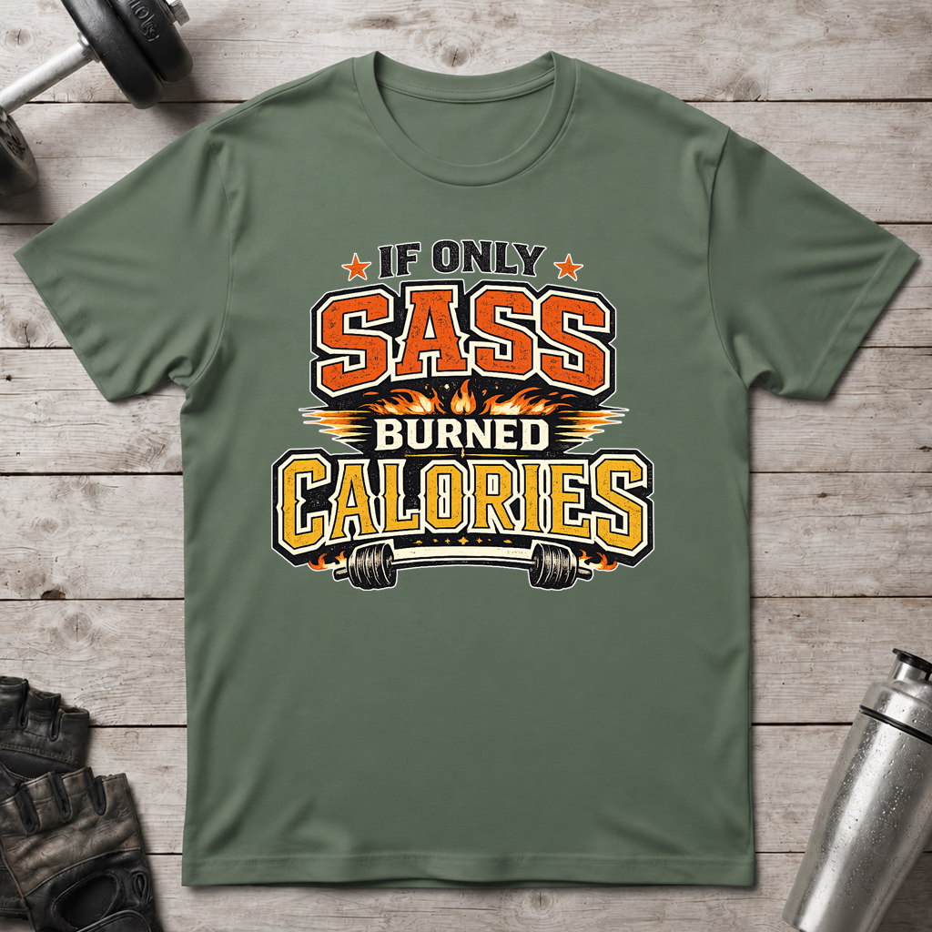 Sass Burns Calories T-Shirt