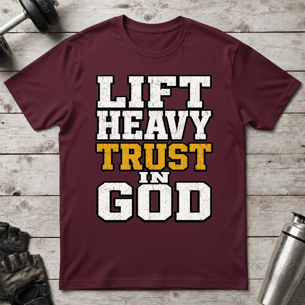 Lift Heavy Trust God T-Shirt