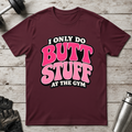 Gym Butt Stuff T-Shirt