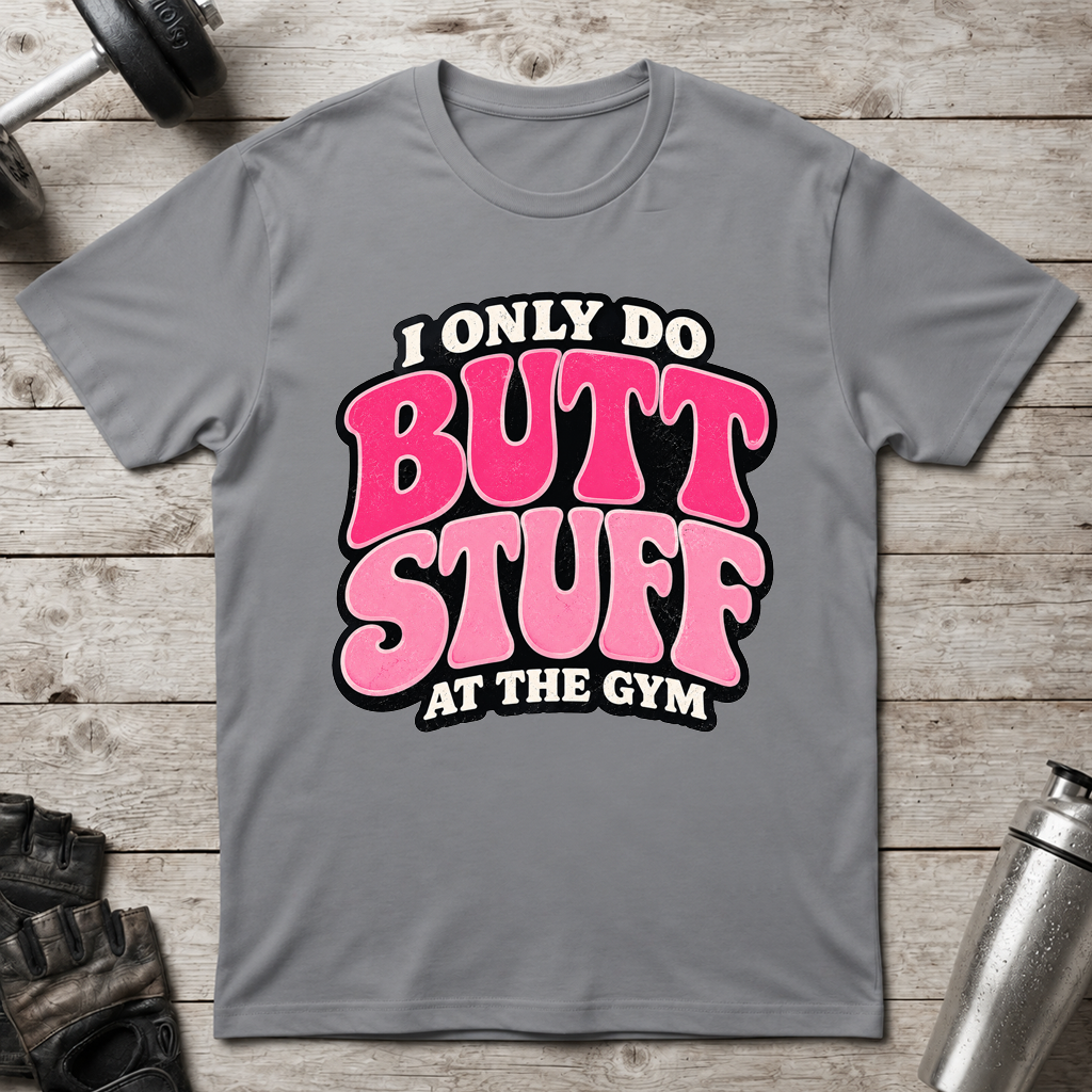 Gym Butt Stuff T-Shirt