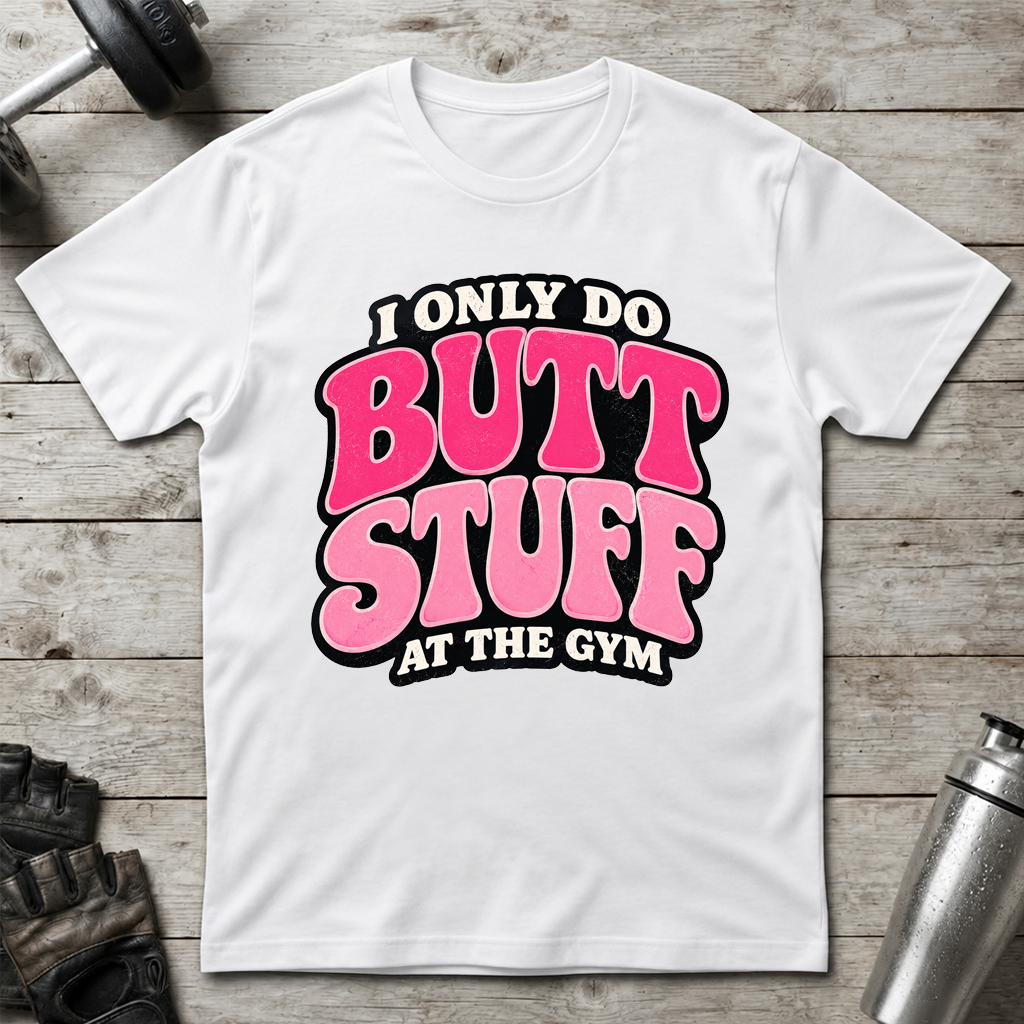 Gym Butt Stuff T-Shirt