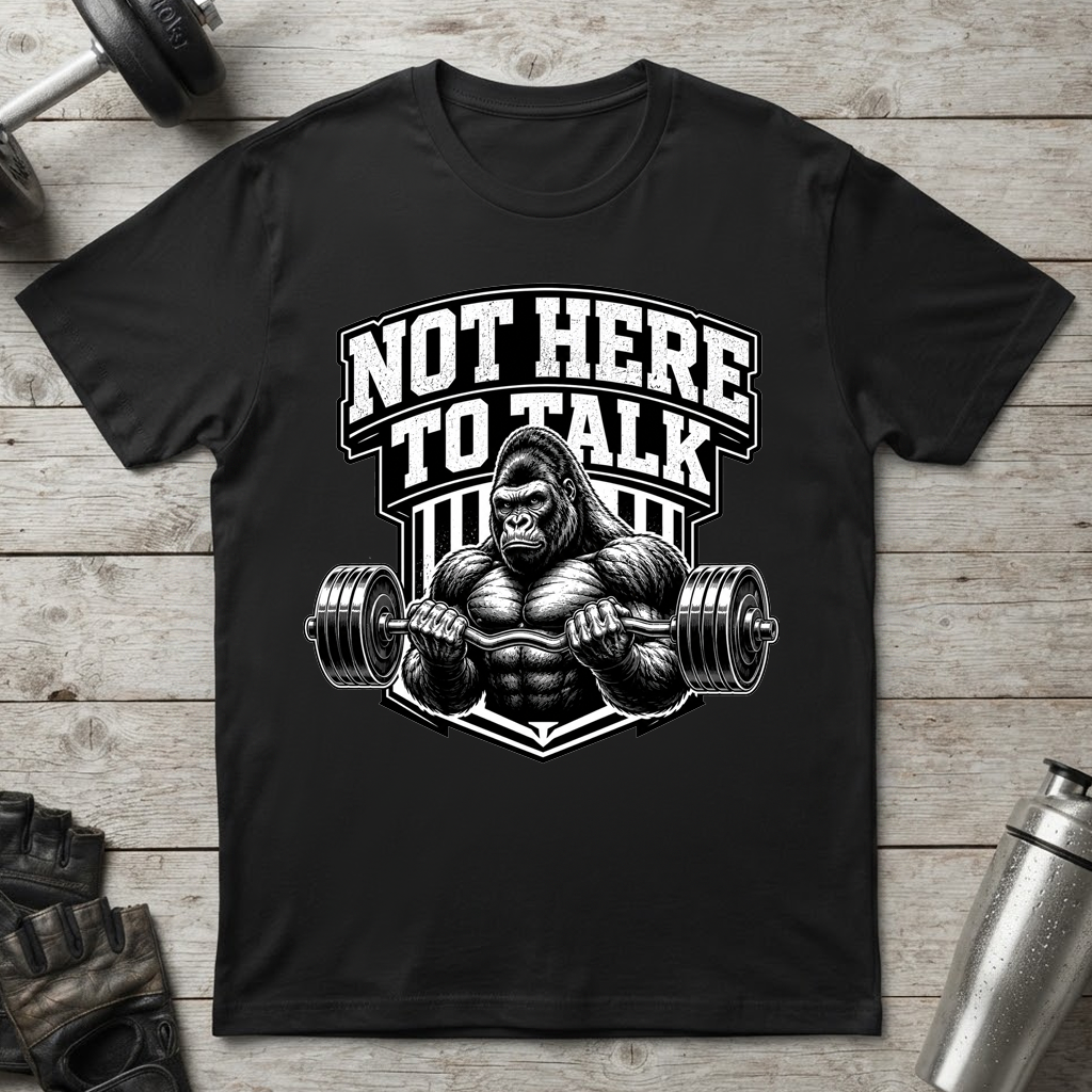 Not Here to Talk T-Shirt