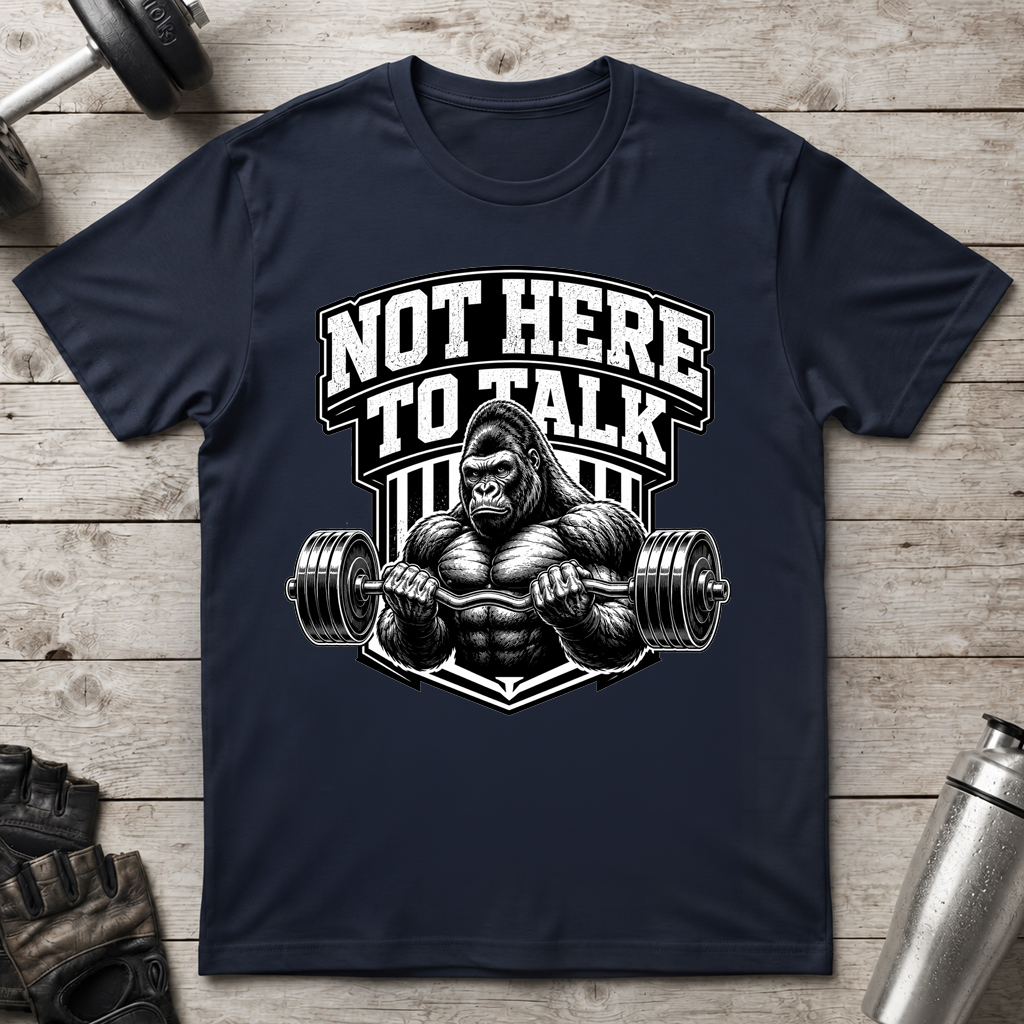 Not Here to Talk T-Shirt