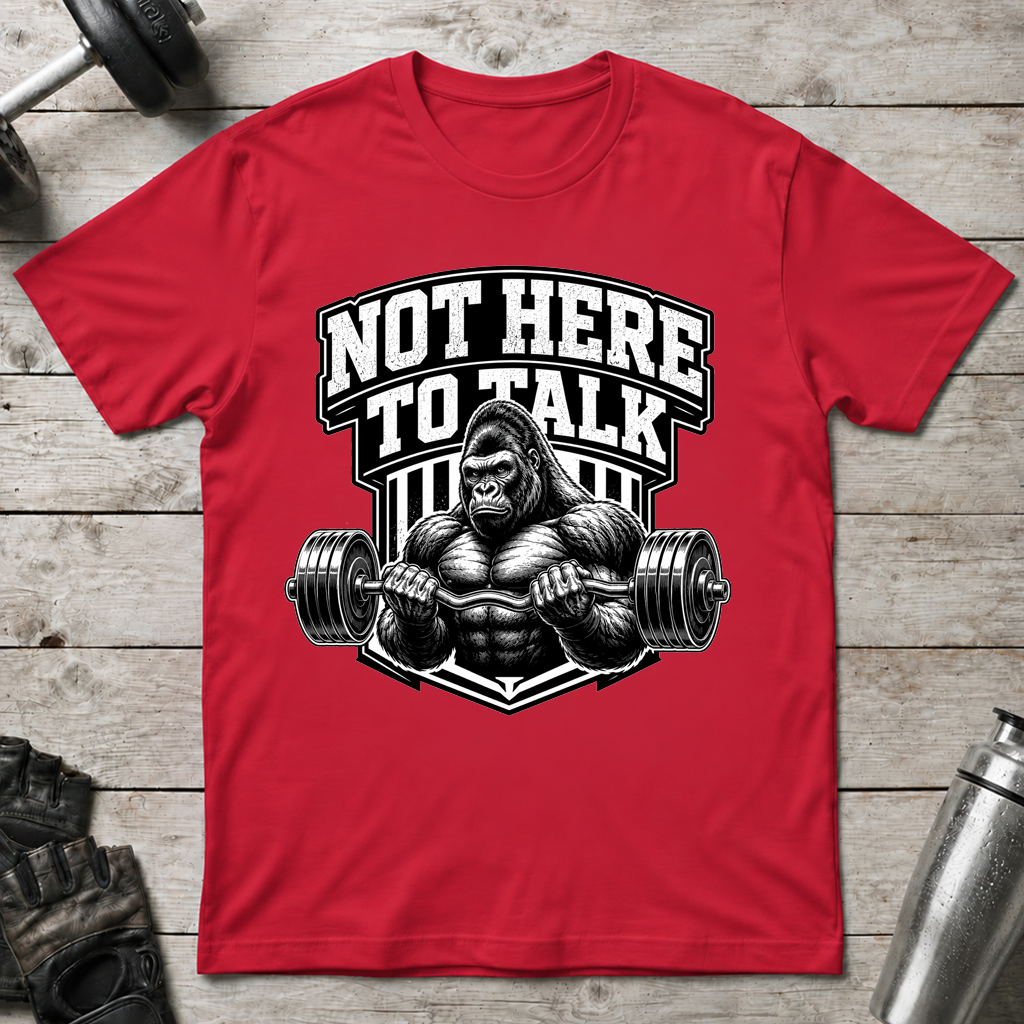 Not Here to Talk T-Shirt
