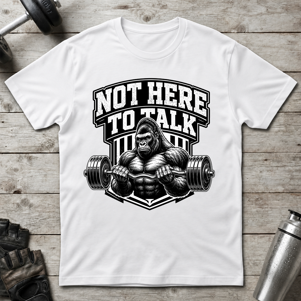 Not Here to Talk T-Shirt