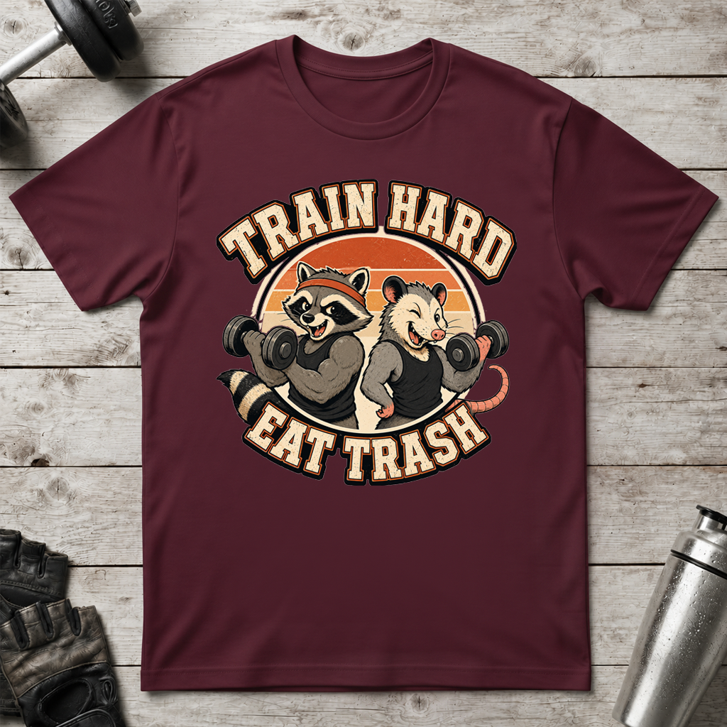 Train Hard Eat Trash T-Shirt