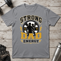 Strong Dad Energy T-Shirt
