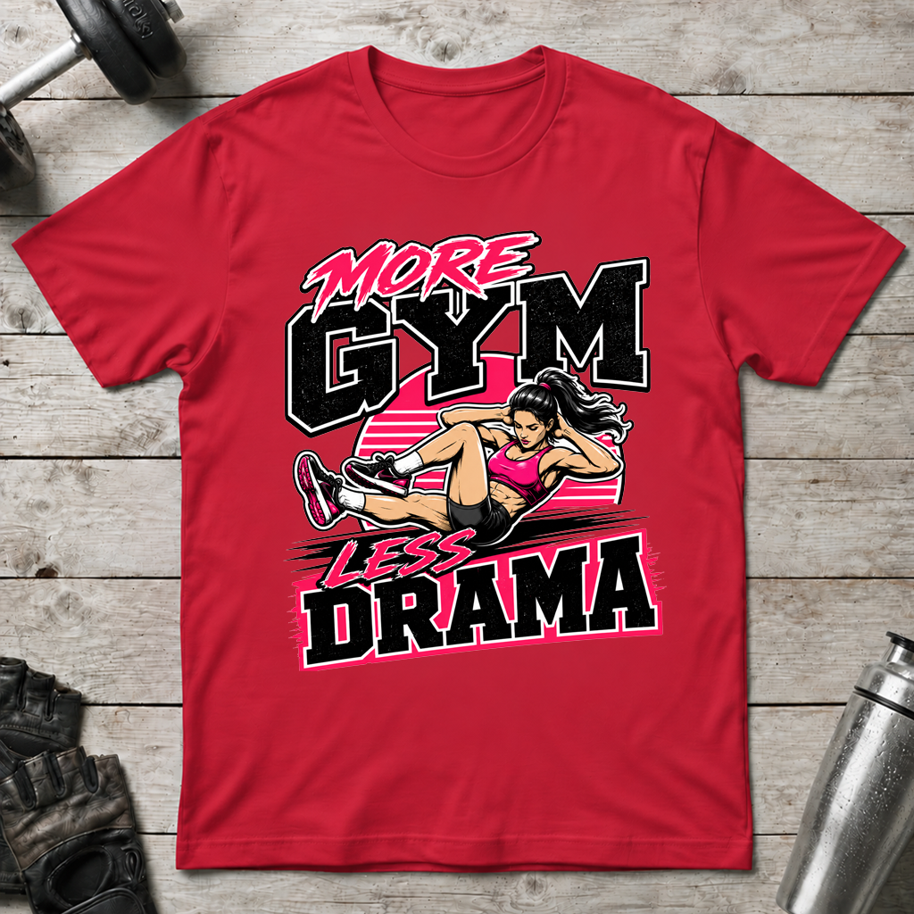 More Gym Less Drama T-Shirt
