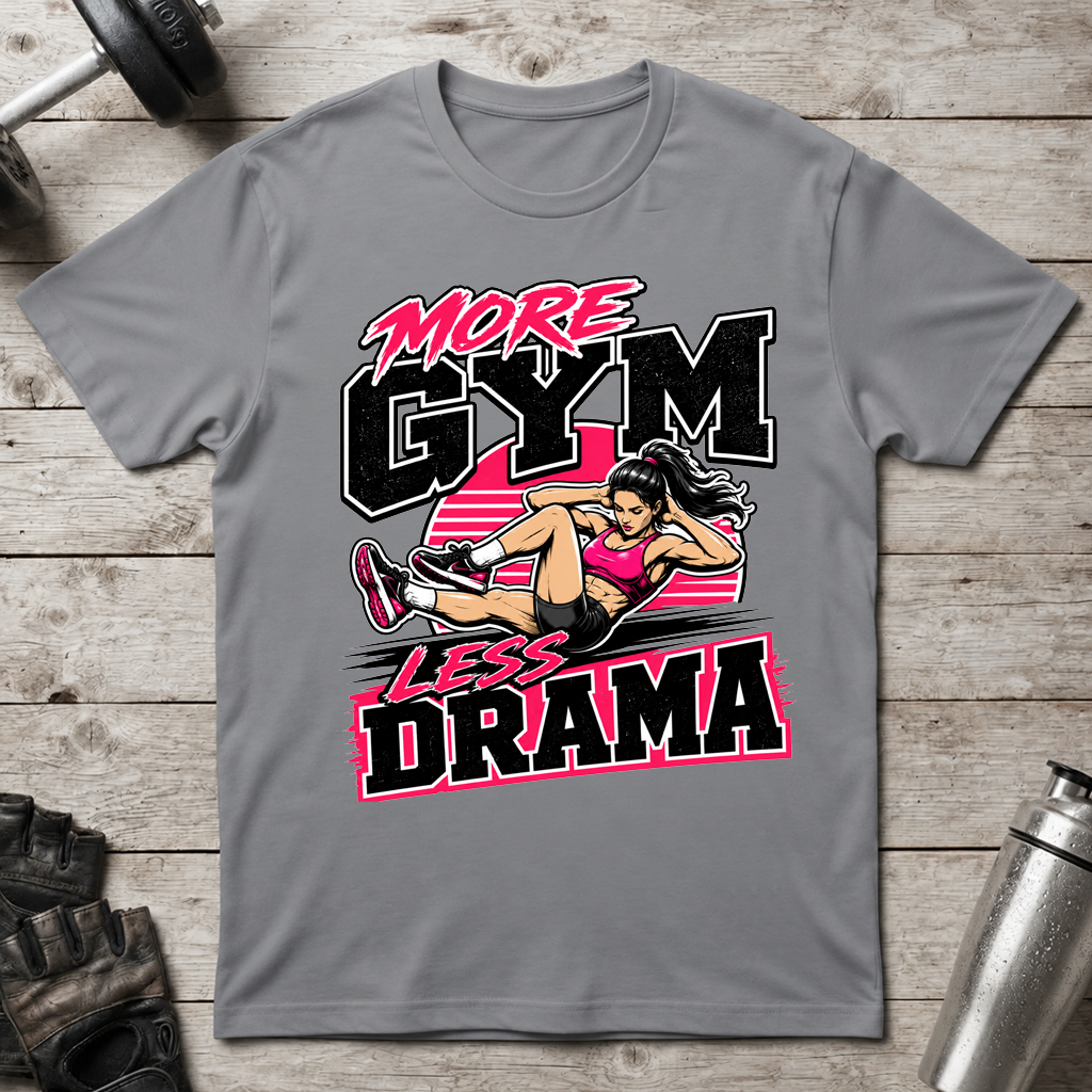 More Gym Less Drama T-Shirt