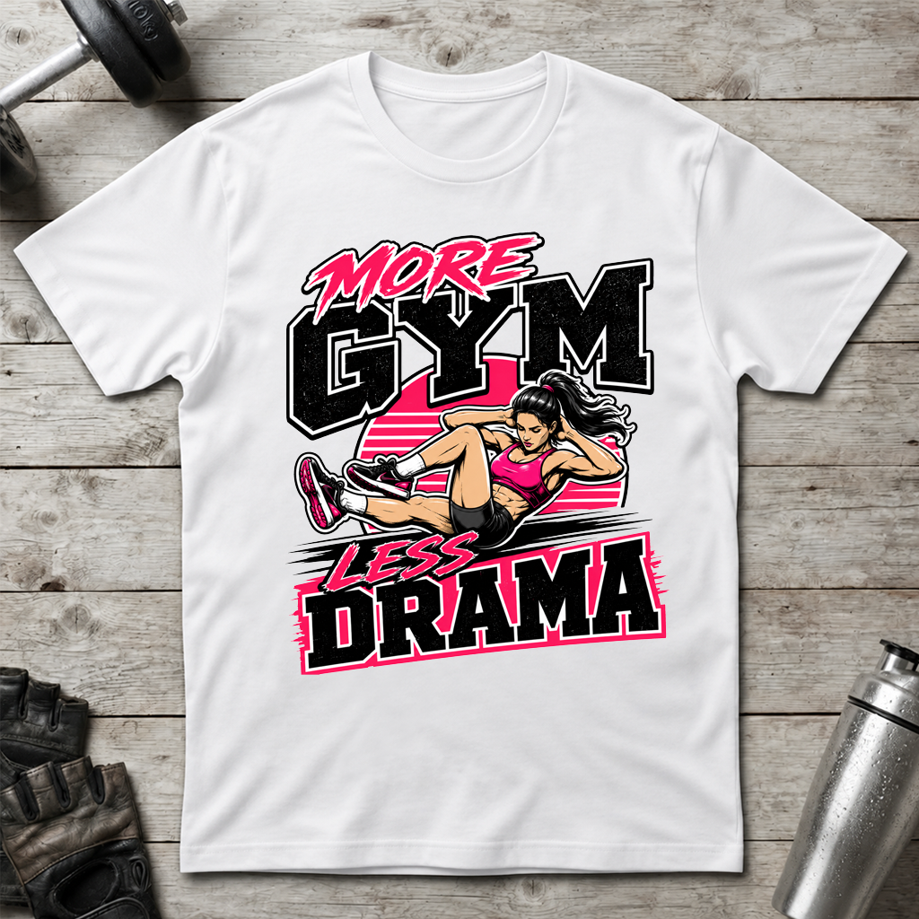 More Gym Less Drama T-Shirt